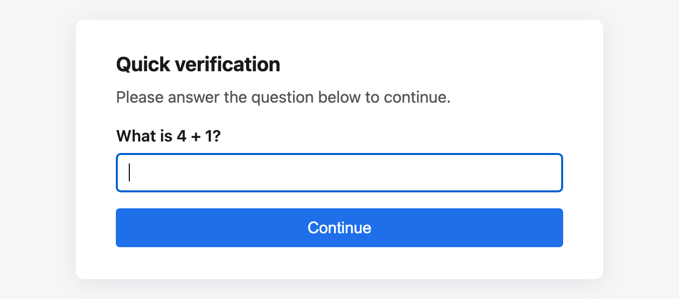 The math provider's interstitial — no JavaScript bundle, no external requests The built-in math challenge interstitial, showing the question "What is 2 + 7?" above an answer field and a Continue button